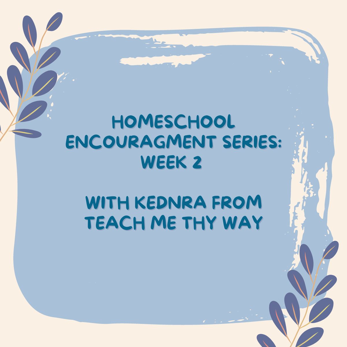 Homeschool Encouragement Series Week 2 with Kendra from Teach Me Thy Way