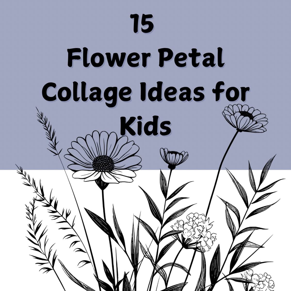 black and white picture of flowers with words 15 Flower Petal Collage Ideas for Kids