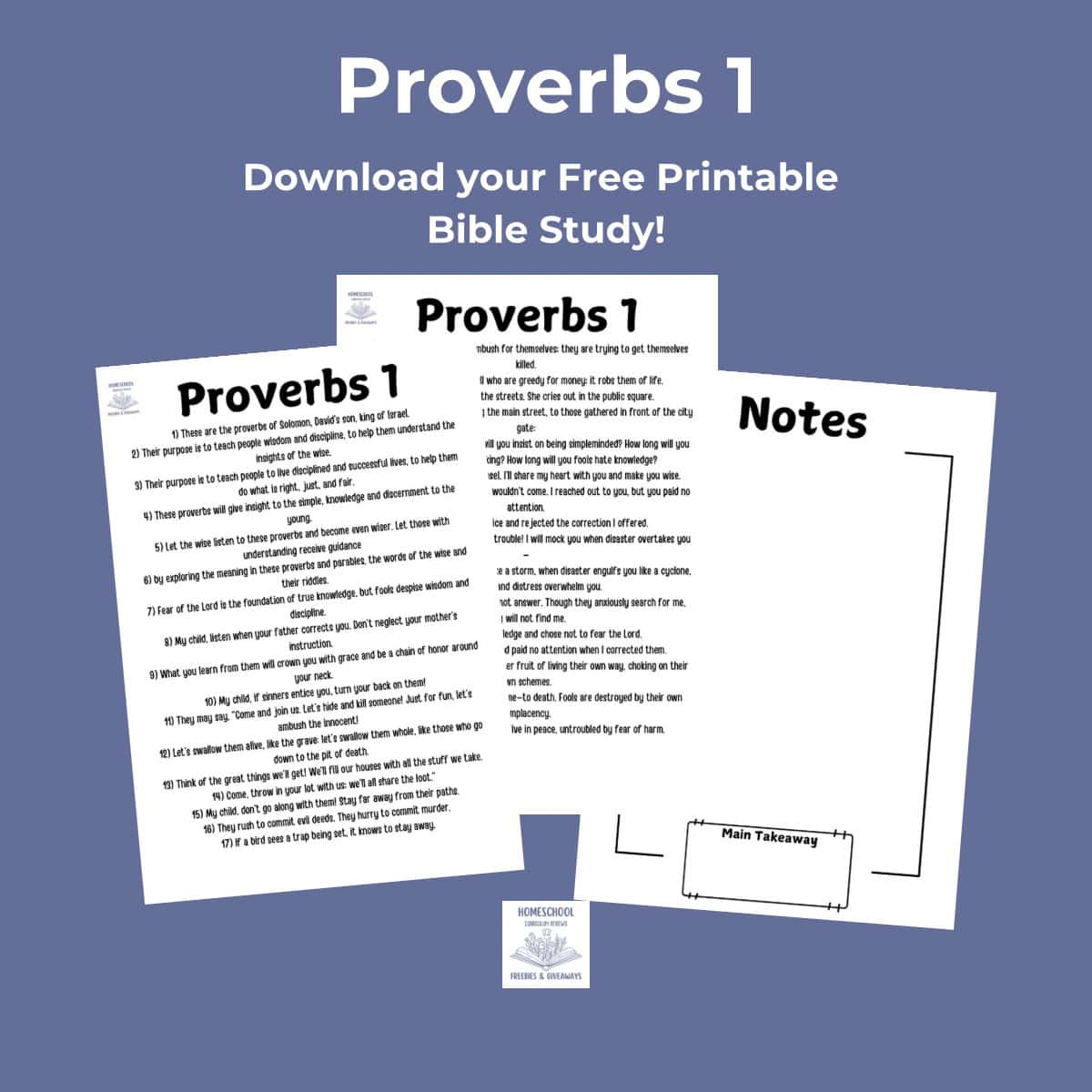 Blue background with 3 sheets of paper with the whole chapter 1 of Proverbs from the Bible with an additional note taking page with words "Proverbs 1: Download your free printable bible study"