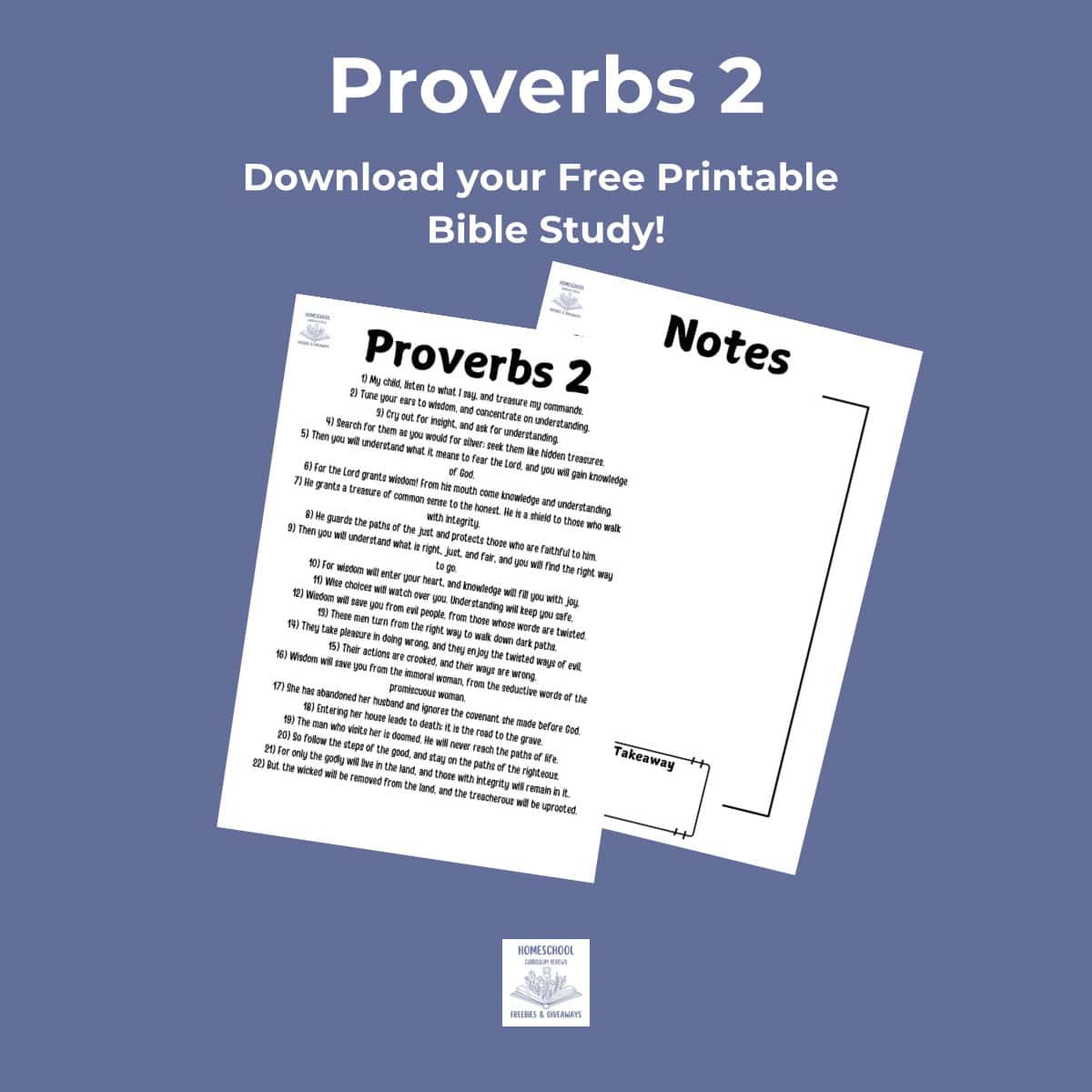 Blue background with 2 sheets of paper with the whole chapter 2 of Proverbs from the Bible with an additional note taking page with words "Proverbs 2: Download your free printable bible study"