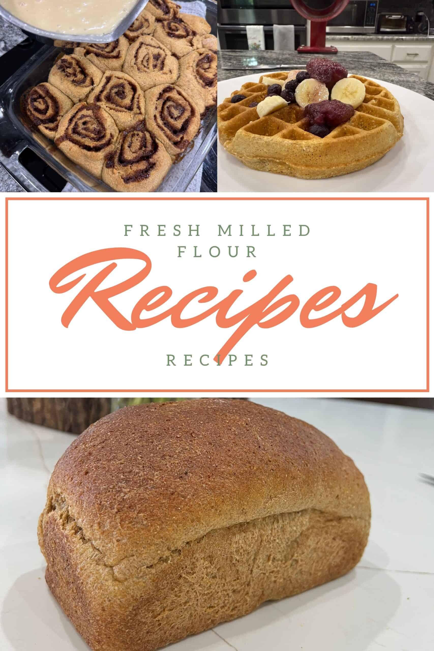 Fresh Milled Flour Recipes